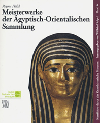 Hölzl, Regina; Meisterwerke der Ägyptisch-Orientalischen Sammlung Hölzl, Regina; Meisterwerke der Ägyptisch-Orientalischen Sammlung