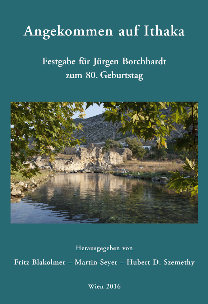 Blakolmer, Fritz et al. - Angekommen auf Ithaka. Festgabe für Jürgen Borchhardt zum 80. Geburtstag