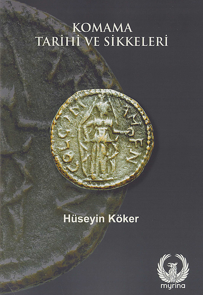 Köker, Hüseyin : Komama Tarihi ve Sikkeleri