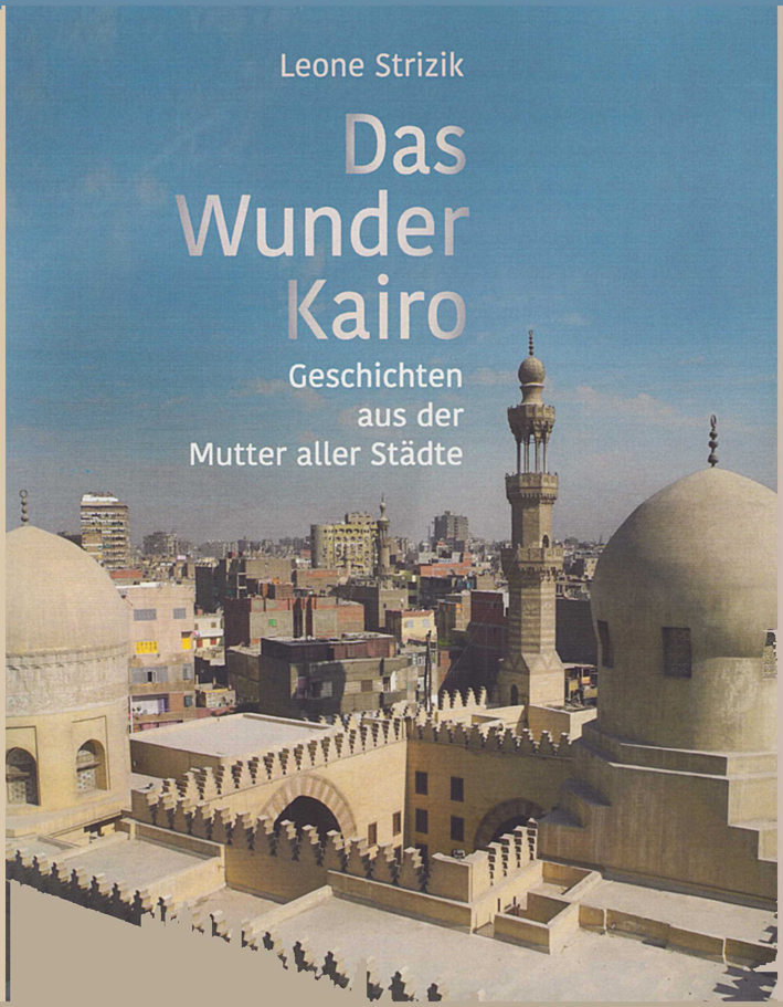 Strizik, Leone : Das Wunder Kairo. Geschichten aus der Mutter aller Städte