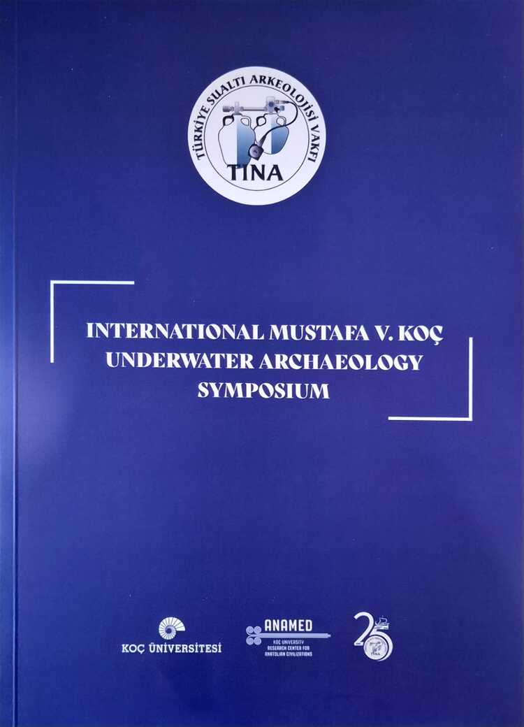International Mustafa V. Koç Underwater Archaeology Symposium International Mustafa V. Koç Underwater Archaeology Symposium