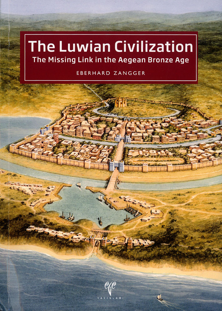 Zangger, Eberhard : The Luwian Civilization. The Missing Link in the Aegean Bronze Age