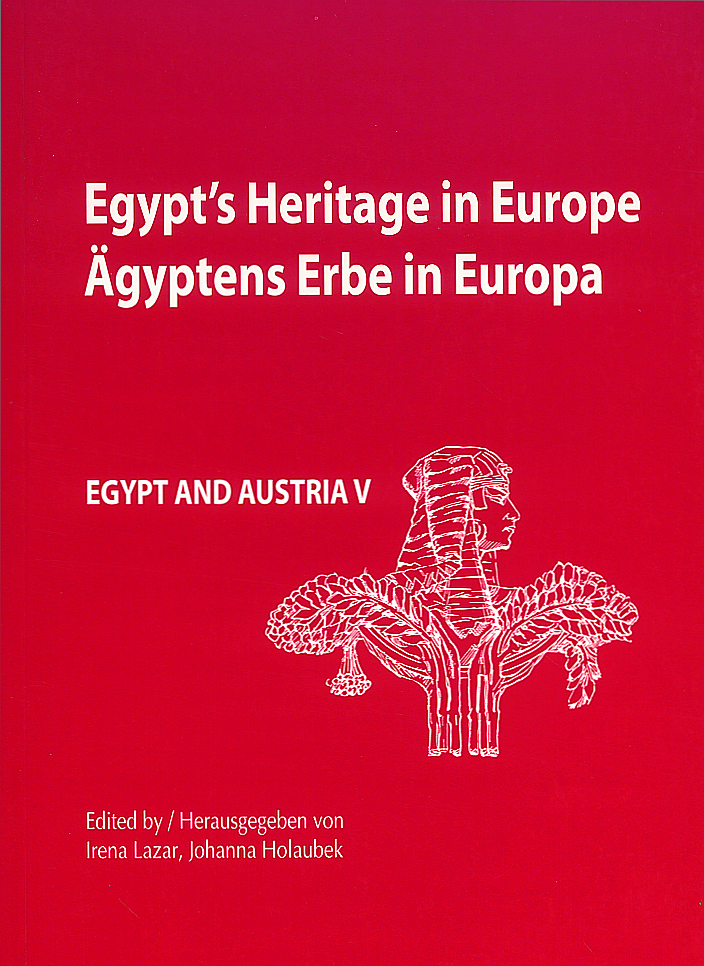 Lazar, Irena – Johanna Holaubek ; Egypt’s Heritage in Europe – Ägyptens Erbe in Europa