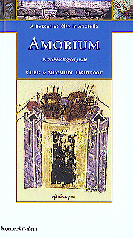 Lightfoot, Chris - Mücahide Lightfoot : Amorium - a byzantine city in Anatolia. An archaeological guide