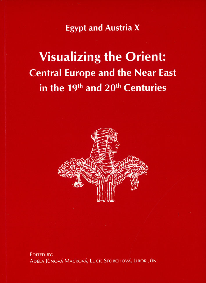 Jůnová Macková, Adéla – Lucie Storchová – Libor Jůn; Visualizing the Orient: Central Europe and the Near East in the 19th and 20th Centuries