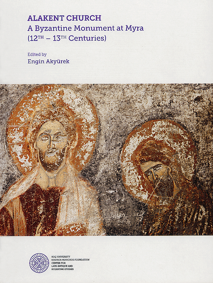 Akyürek, Engin : Alakent Church. A Byzantine Monument at Myra (12th-13th Centuries) Akyürek, Engin : Alakent Church. A Byzantine Monument at Myra (12th-13th Centuries)