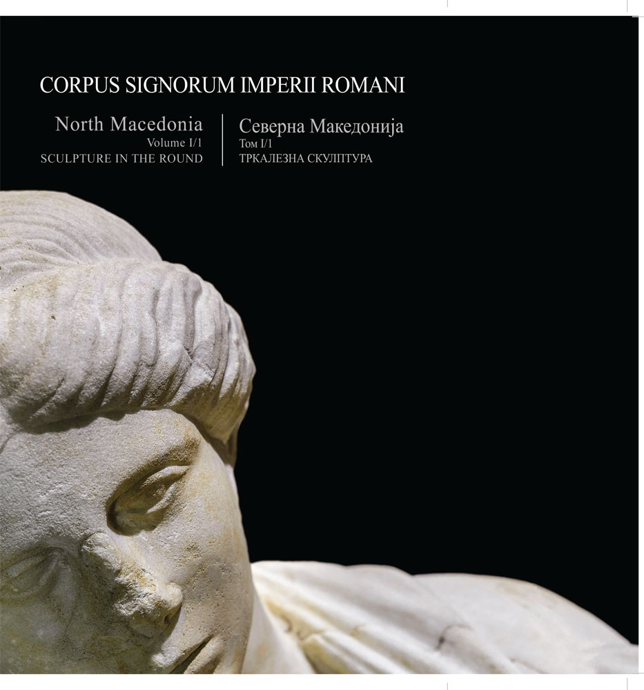 Corpus Signorum Imperii Romani: Severna Makedonija / North Macedonia tom 1/1 : Trkalezna skulptura = Sculpture in the round