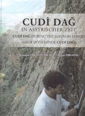 Erkanal-Öktü, Armağan – Hayat Erkanal : Cudi Dağ in Assyrischer Zeit / Cudi Dağ during the Assyrian Period / Assur Döneminde Cudi Dağı
