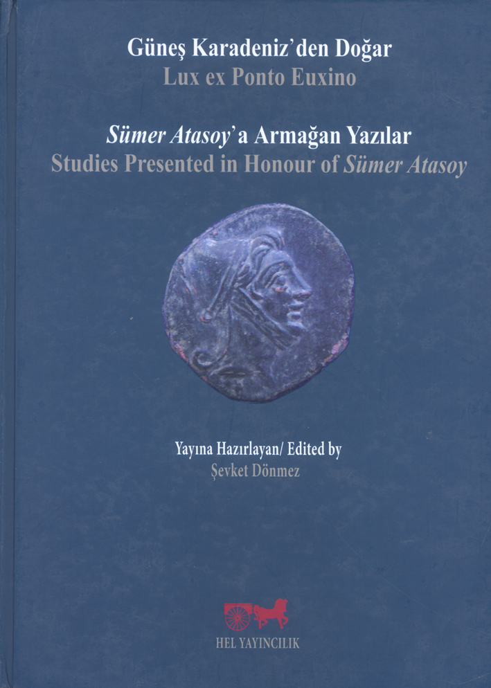 Dönmez, Şevket _ Güneş Karadeniz'den Doğar - Sümer Atasoy'a Armağan Yazılar / Lux ex Ponto Euxino - Studies Presented in Honour of Sümer Atasoy