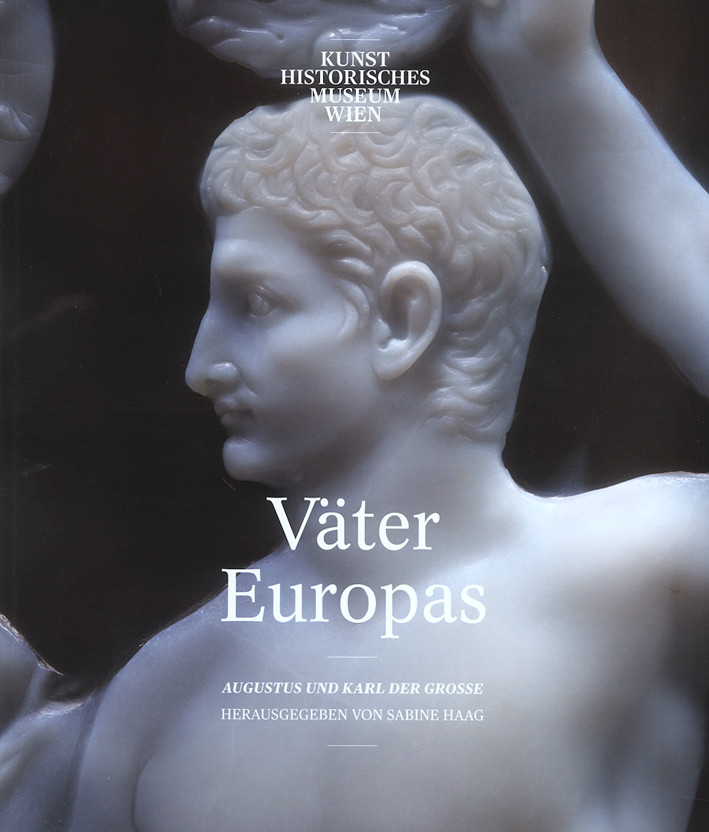 Haag, Sabine; Väter Europas. Augustus und Karl der Große