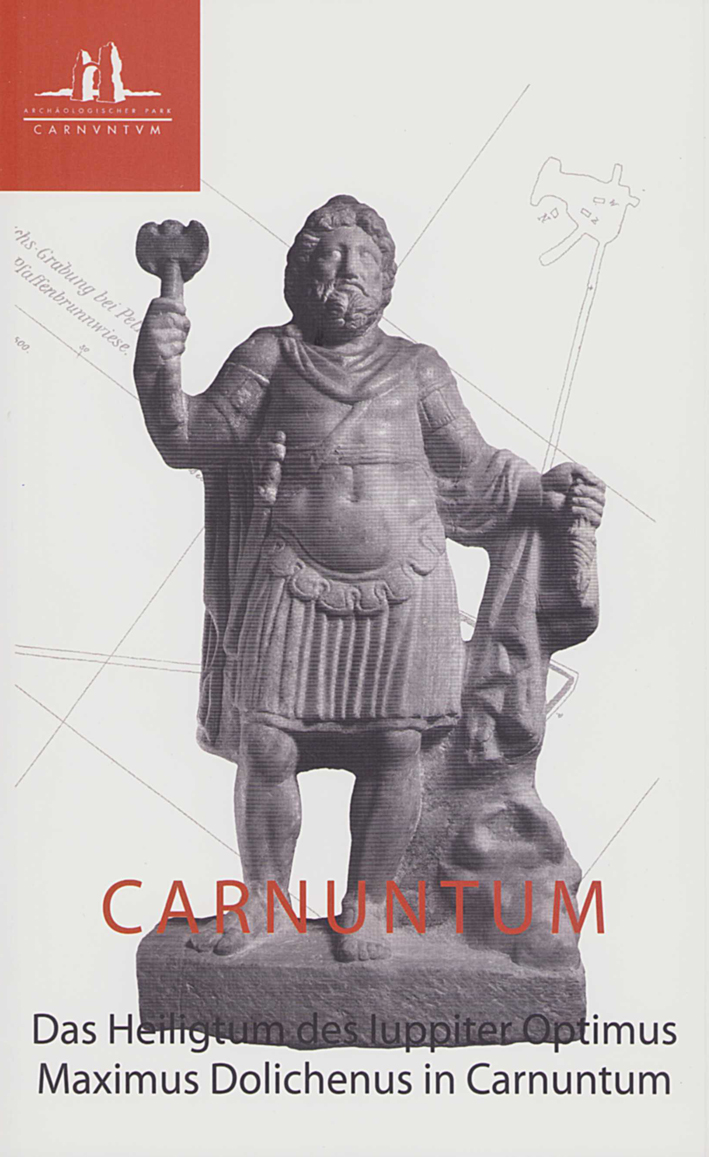 Kandler, Manfred; Das Heiligtum des Iuppiter Optimus Maximus Dolichenus in Carnuntum