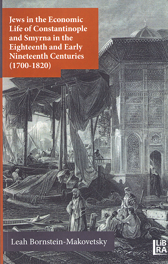 Bornstein-Makovetsky, Leah : Jews in the Economic Life of Constantinople and Smyrna