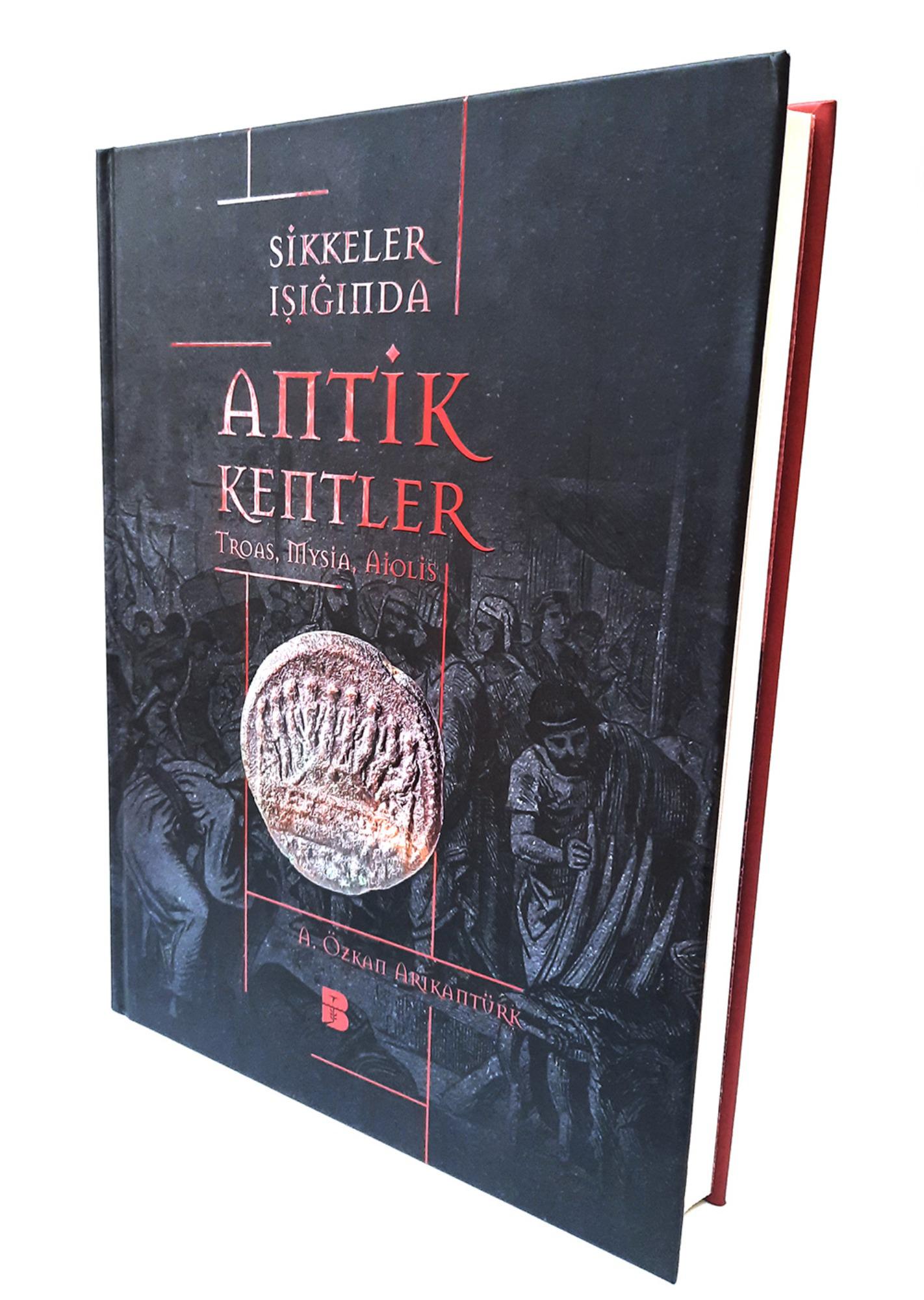 Özkan Arıkantürk, A. : Sikkeler Işığında Antik Kentler: Troas, Mysia, Aiolis