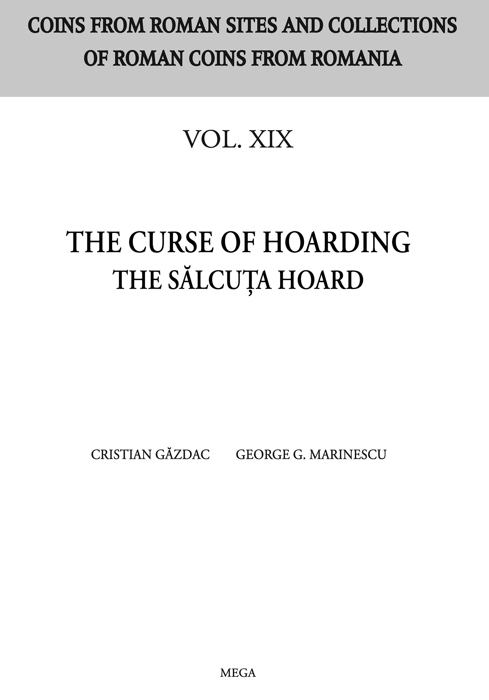 Găzdac, Cristian – George G. Marinescu : The Curse of Hoarding. The Sălcuța Hoard Găzdac, Cristian – George G. Marinescu : The Curse of Hoarding. The Sălcuța Hoard