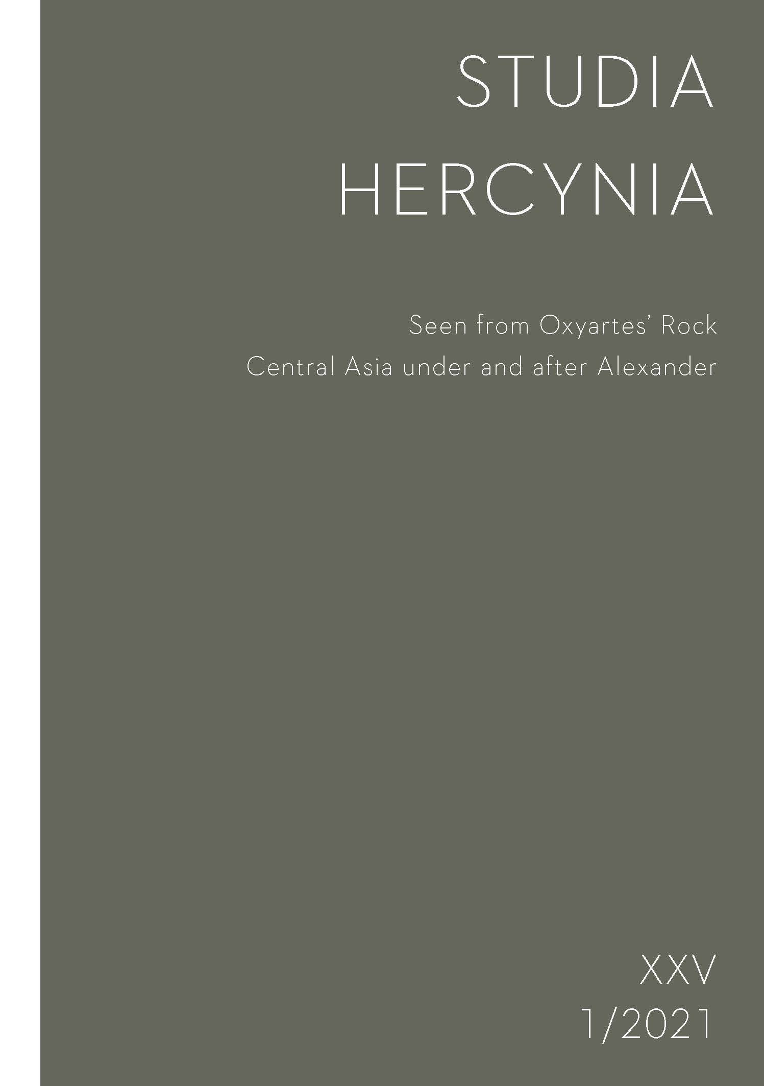 Studia Hercynia 25/1, 2021 - Havlík, Jakub – Ladislav Stančo; Seen from Oxyartes' Rock. Central Asia under and after Alexander Studia Hercynia 25/1, 2021 - Havlík, Jakub – Ladislav Stančo; Seen from Oxyartes' Rock. Central Asia under and after Alexander
