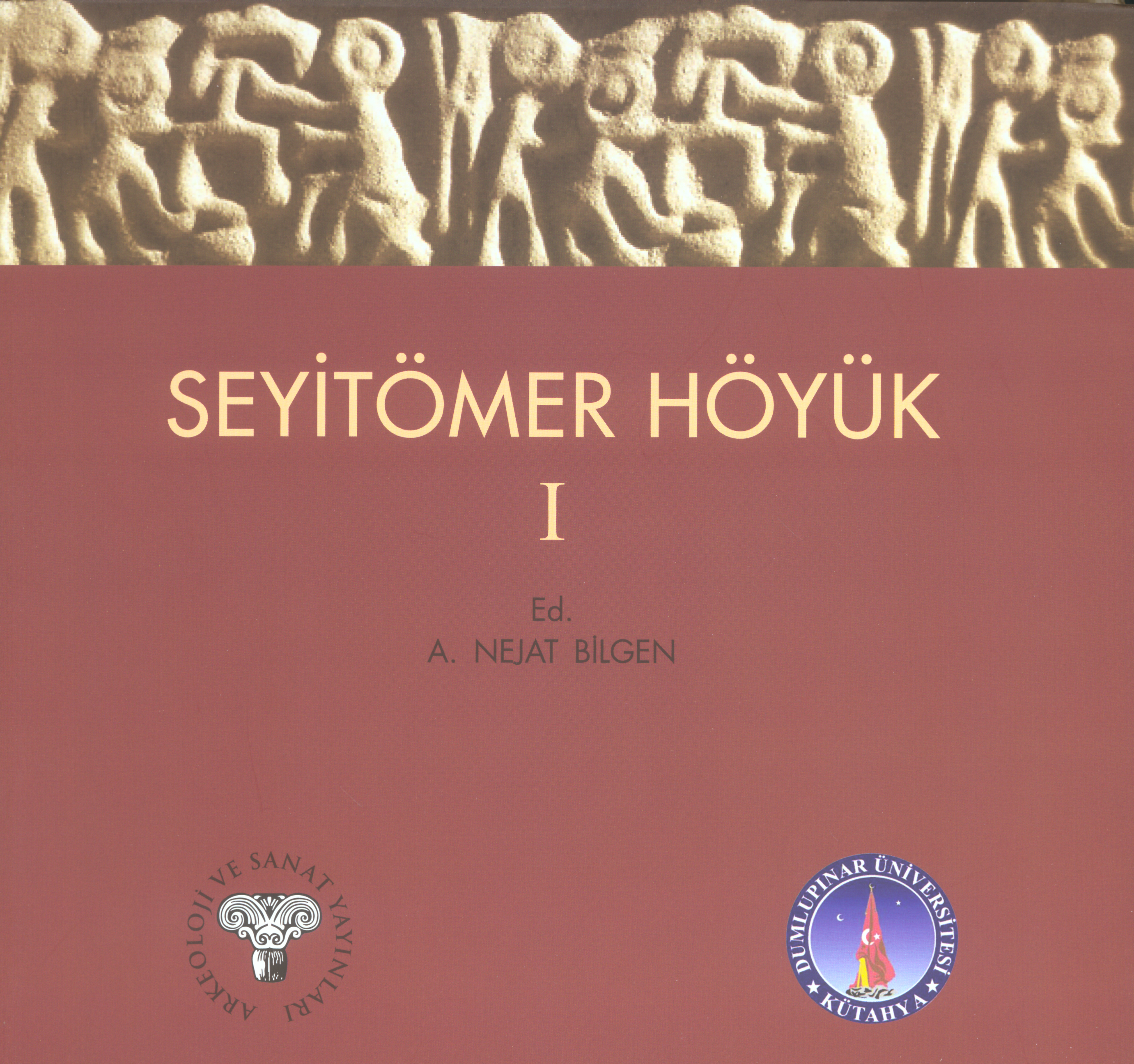 Bilgen, A. Nejat : Seyitömer Höyük I