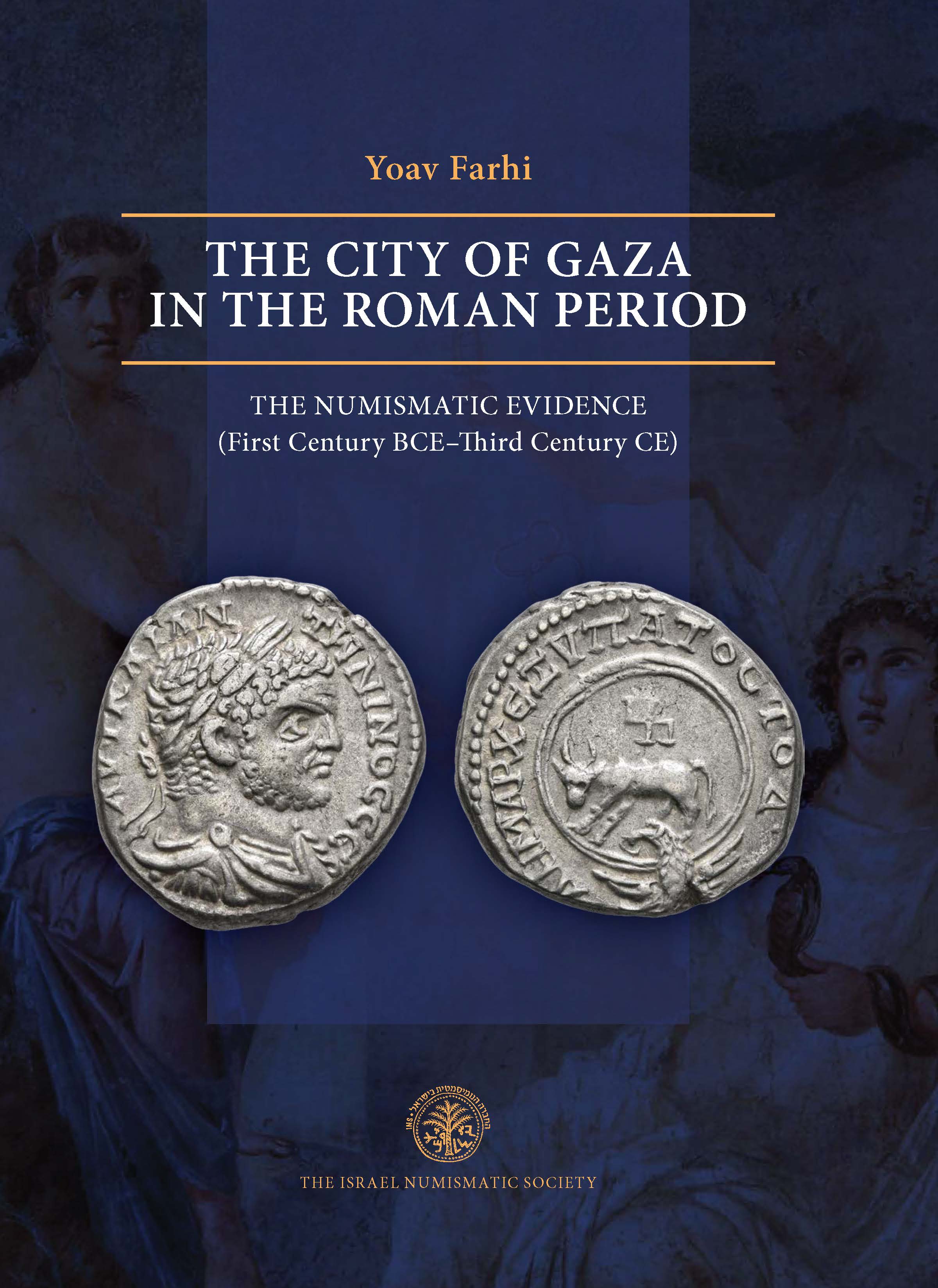Farhi, Yoav : The City of Gaza in the Roman Period. The Numismatic Evidence: First Century BCE–Third Century CE (Corpus Nummorum Palaestinensium VI)