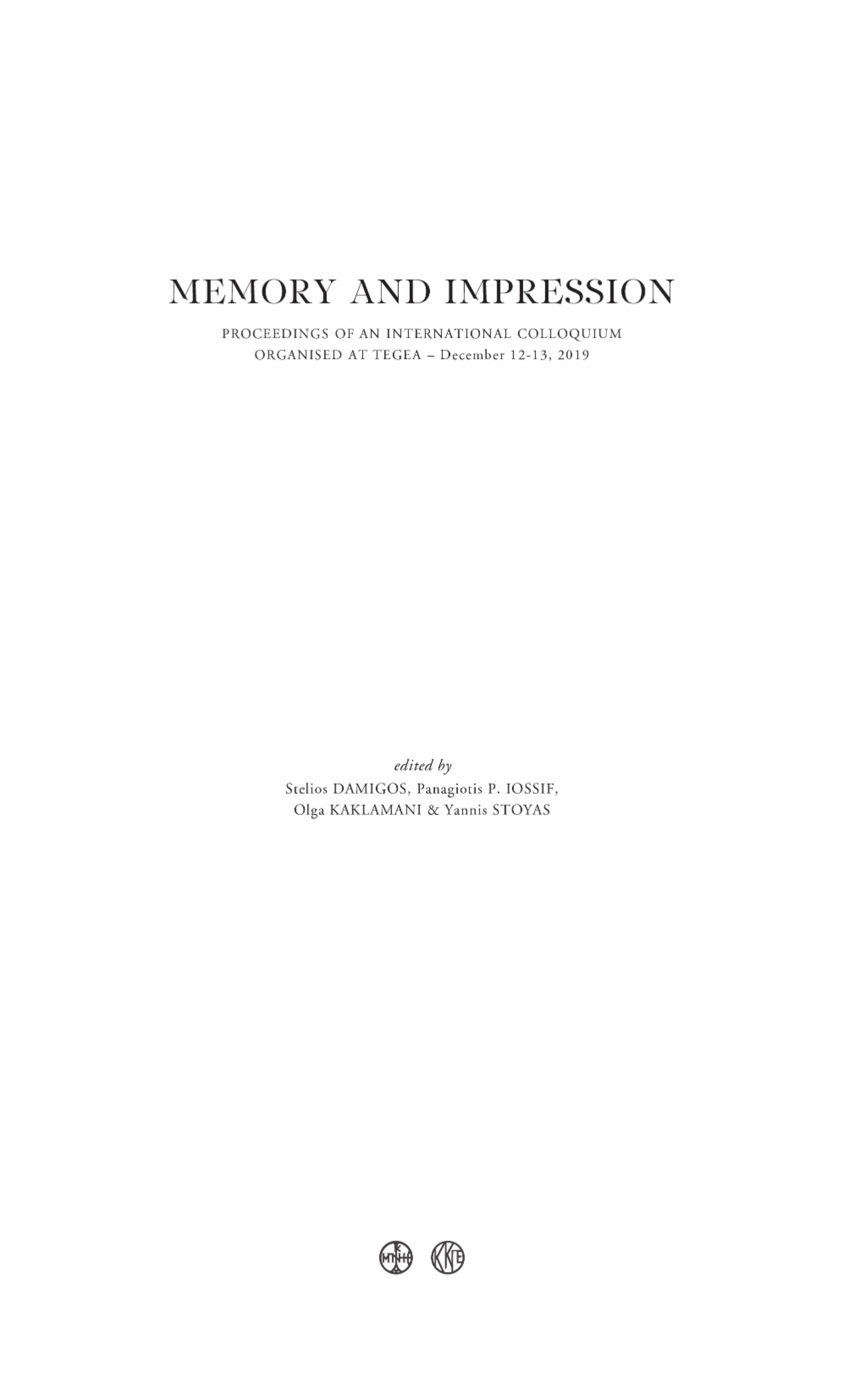 Damigos, Stelios – Panagiotis P. Iossif – Olga Kaklamani – Yannis Stoyas : Memory and impression. Proceedings of an International Colloquium organised at Tegea (December 12-13, 2019)
