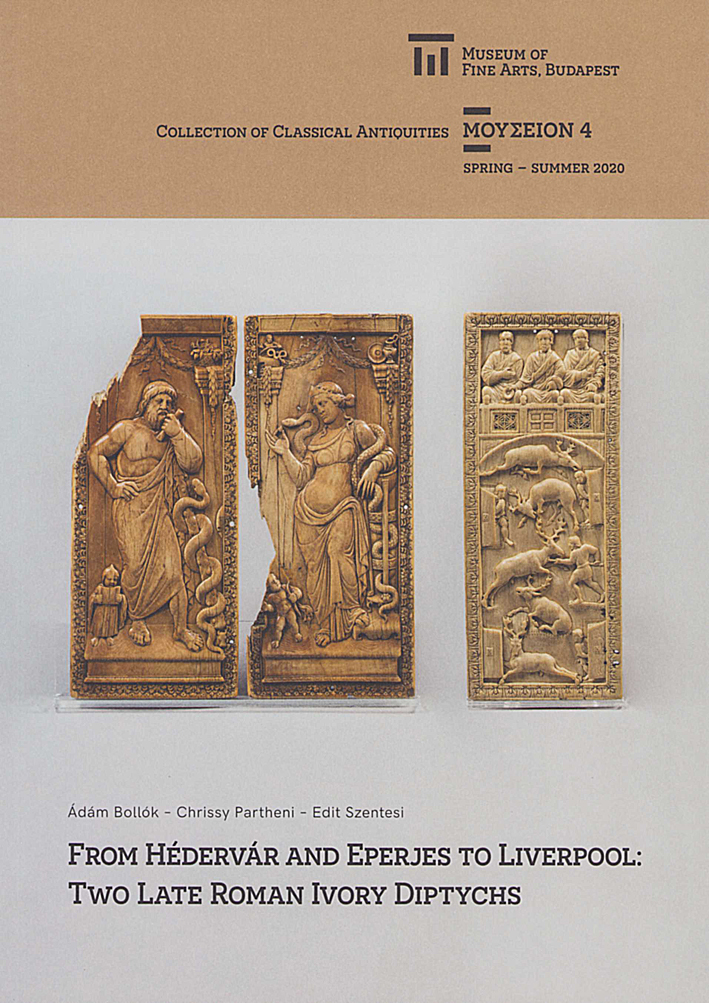 Bollók, Ádám – Chrissy Partheni – Edit Szentesi : From Hédervár and Eperjes to Liverpool: Two Late Roman Ivory Diptychs Bollók, Ádám – Chrissy Partheni – Edit Szentesi : From Hédervár and Eperjes to Liverpool: Two Late Roman Ivory Diptychs