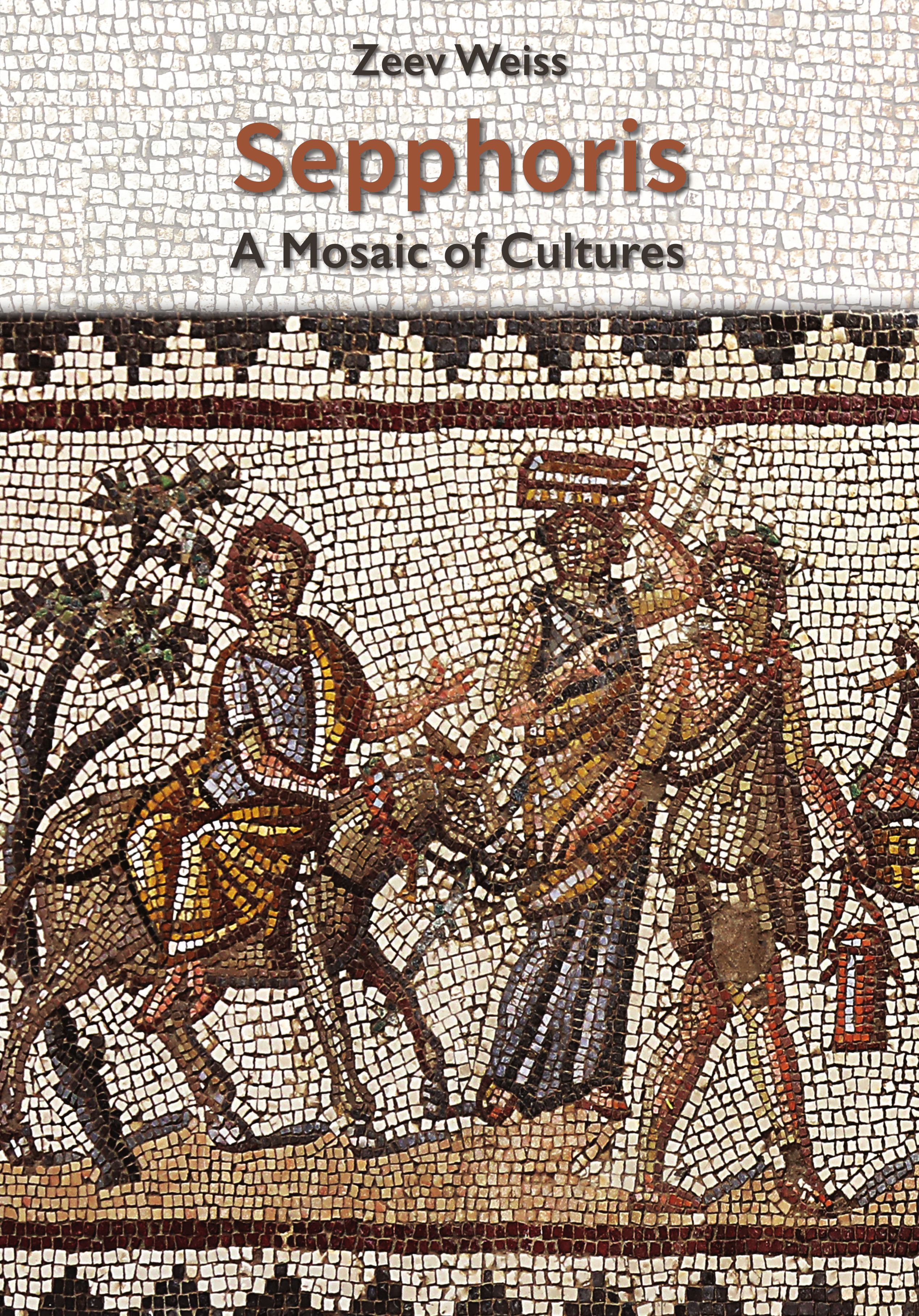 Weiss, Zeev : Sepphoris. A Mosaic of Cultures