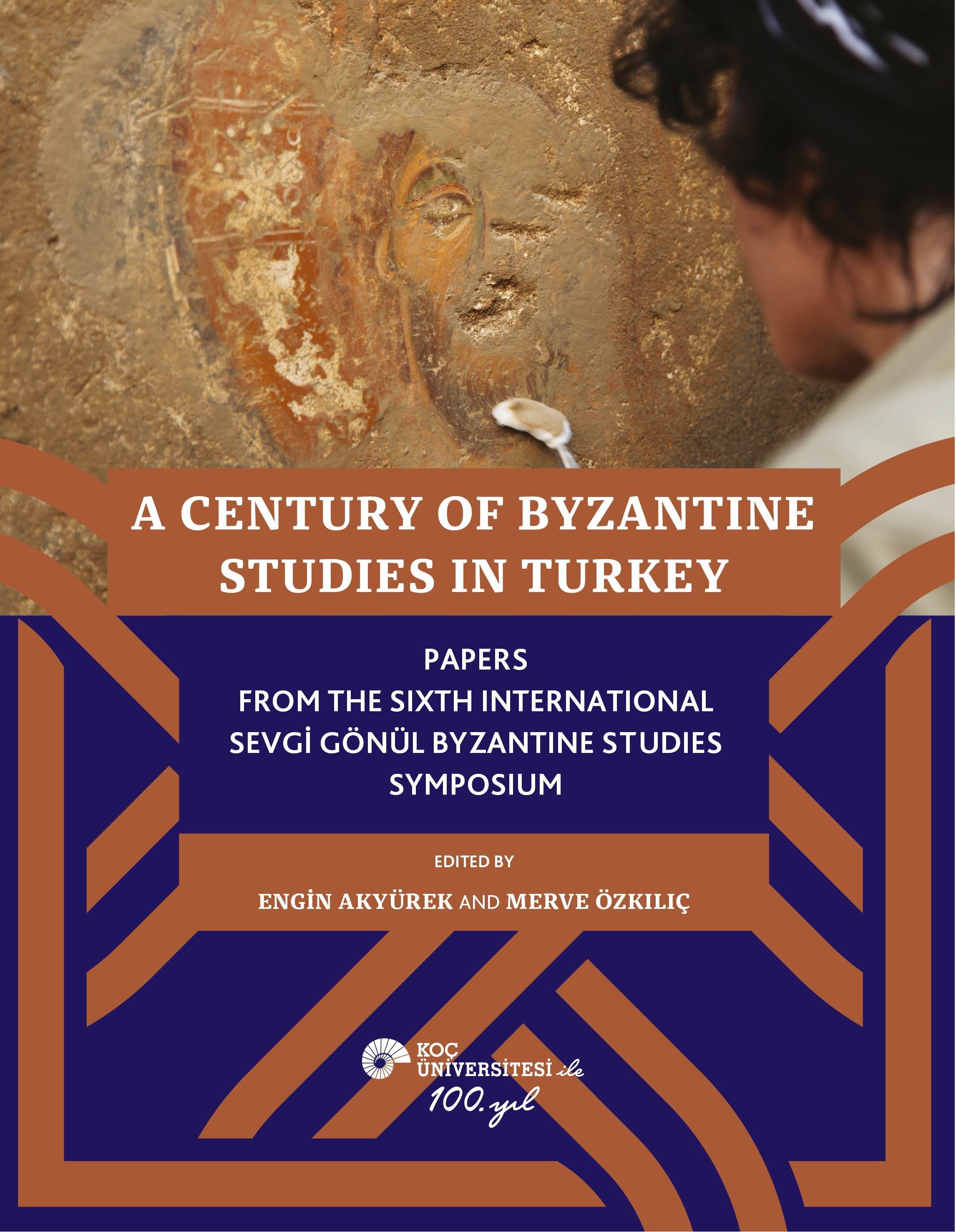 Akyürek, Engin – Merve Özkılıç : A Century of Byzantine Studies in Turkey Akyürek, Engin – Merve Özkılıç : A Century of Byzantine Studies in Turkey