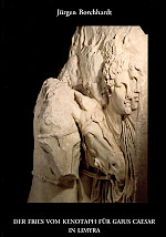 Borchhardt, Jürgen : Der Fries vom Kenotaph für Gaius Caesar in Limyra Borchhardt, Jürgen : Der Fries vom Kenotaph für Gaius Caesar in Limyra
