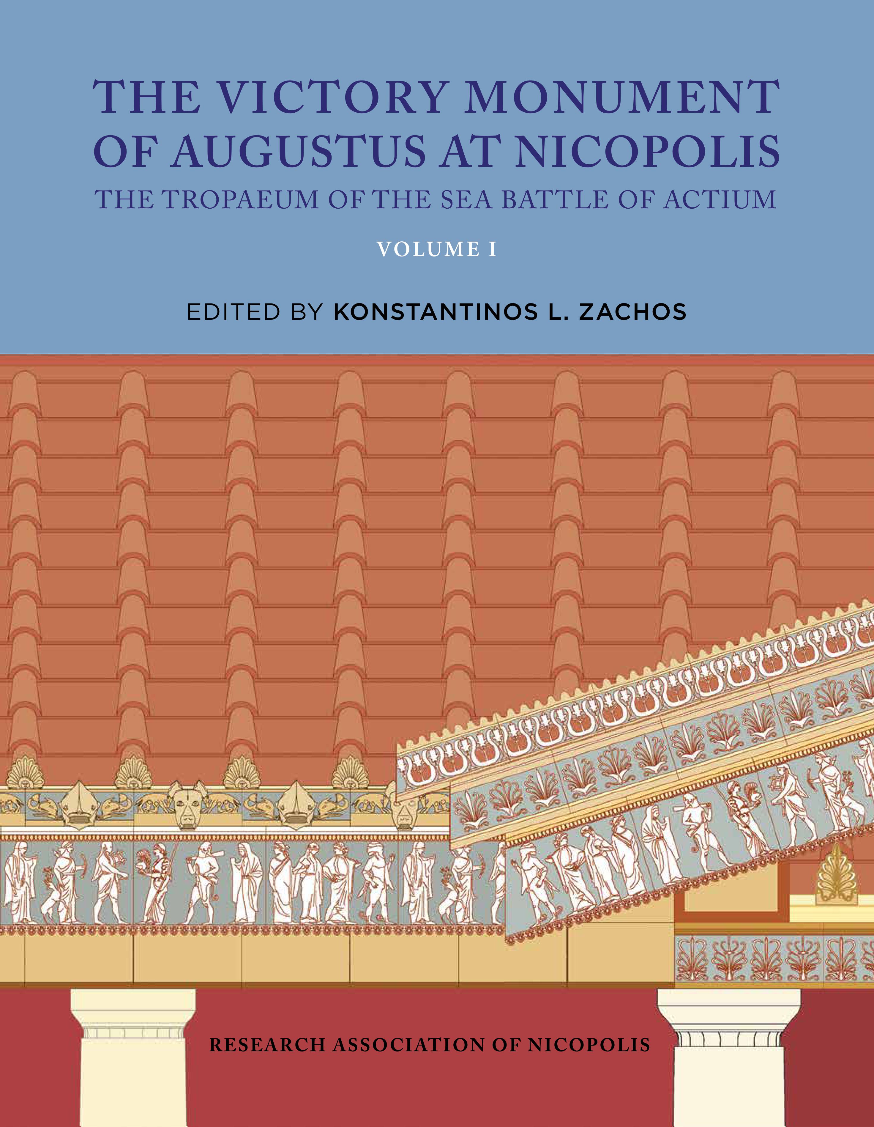 Zachos, Konstantinos L. (ed.) : The Victory Monument of Augustus at Nicopolis. The Tropaeum of the Sea Battle of Actium (Volume I & Volume II)