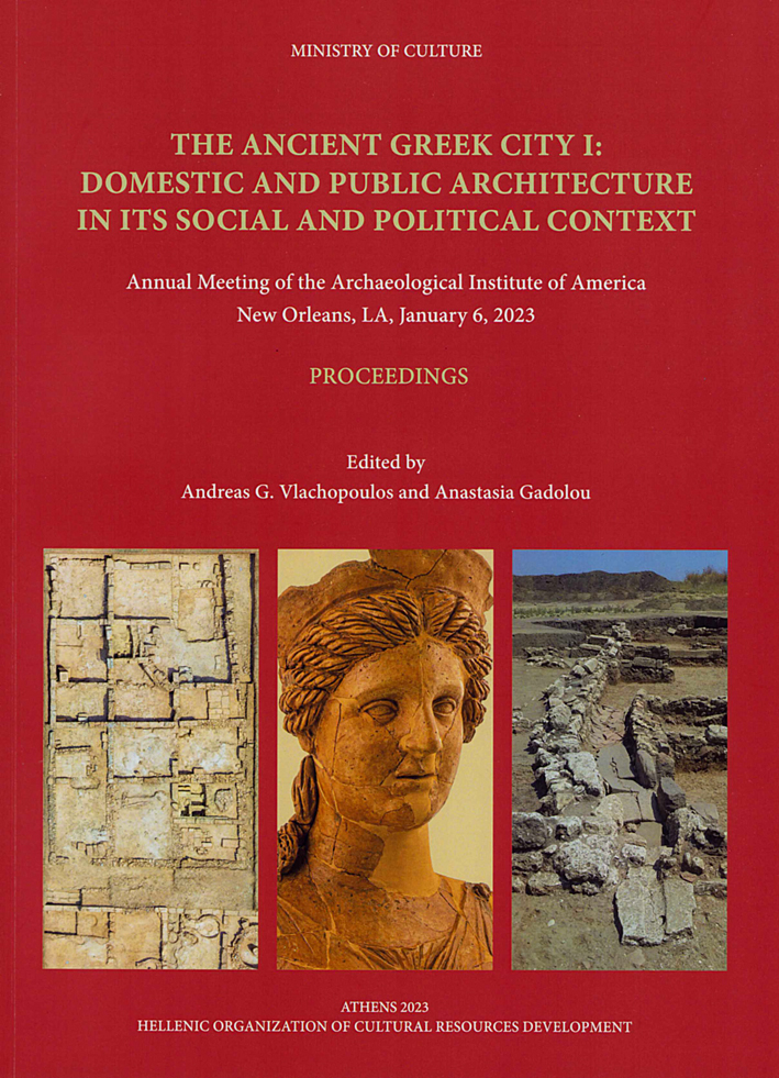 The Ancient Greek City I : Domestic and Public Architecture in its Social and Political Context (Annual Meeting of the Archaeological Institute of America, New Orleans, LA, January 6, 2023. Proceedings)