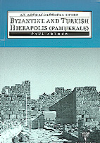 Arthur, Paul : Byzantine and Turkish Hierapolis (Pamukkale)