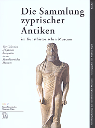 Bernhard-Walcher, Alfred - Günther Dembski - Kurt Gschwantler - Vassos Karageorghis; Die Sammlung zyprischer Antiken im Kunsthistorischen Museum – The Collection of Cypriote Antiquities in the Kunsthistorisches Museum Bernhard-Walcher, Alfred - Günther Dembski - Kurt Gschwantler - Vassos Karageorghis; Die Sammlung zyprischer Antiken im Kunsthistorischen Museum – The Collection of Cypriote Antiquities in the Kunsthistorisches Museum