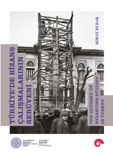 Durak, Koray : The Odyssey of Byzantine Studies in Turkey / Türkiye’de Bizans Çalışmalarının Serüveni