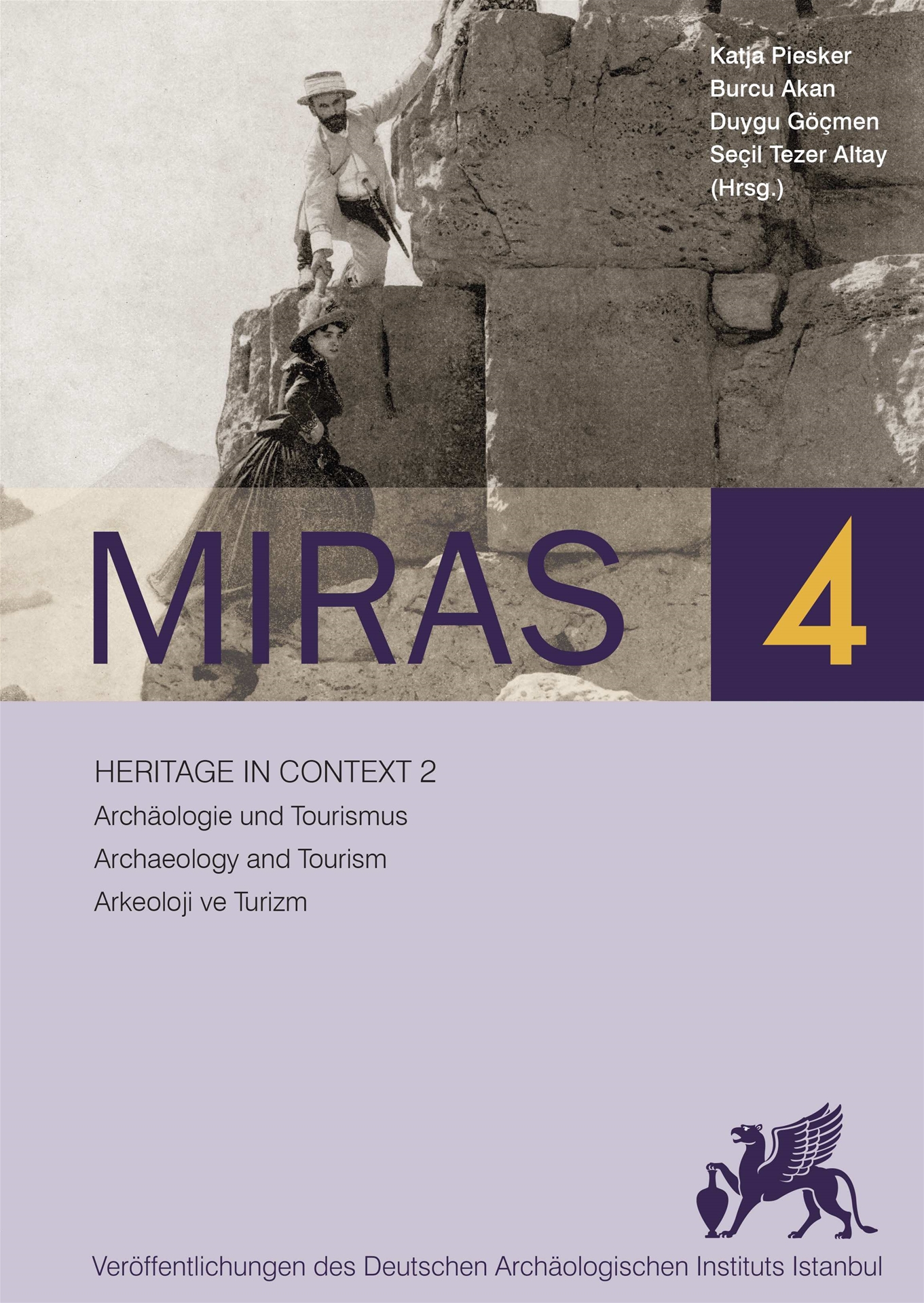 Piesker, Katja : Miras 4 - Heritage in Context 2. Archäologie und Tourismus / Archaeology and Tourism / Arkeoloji ve Turizm