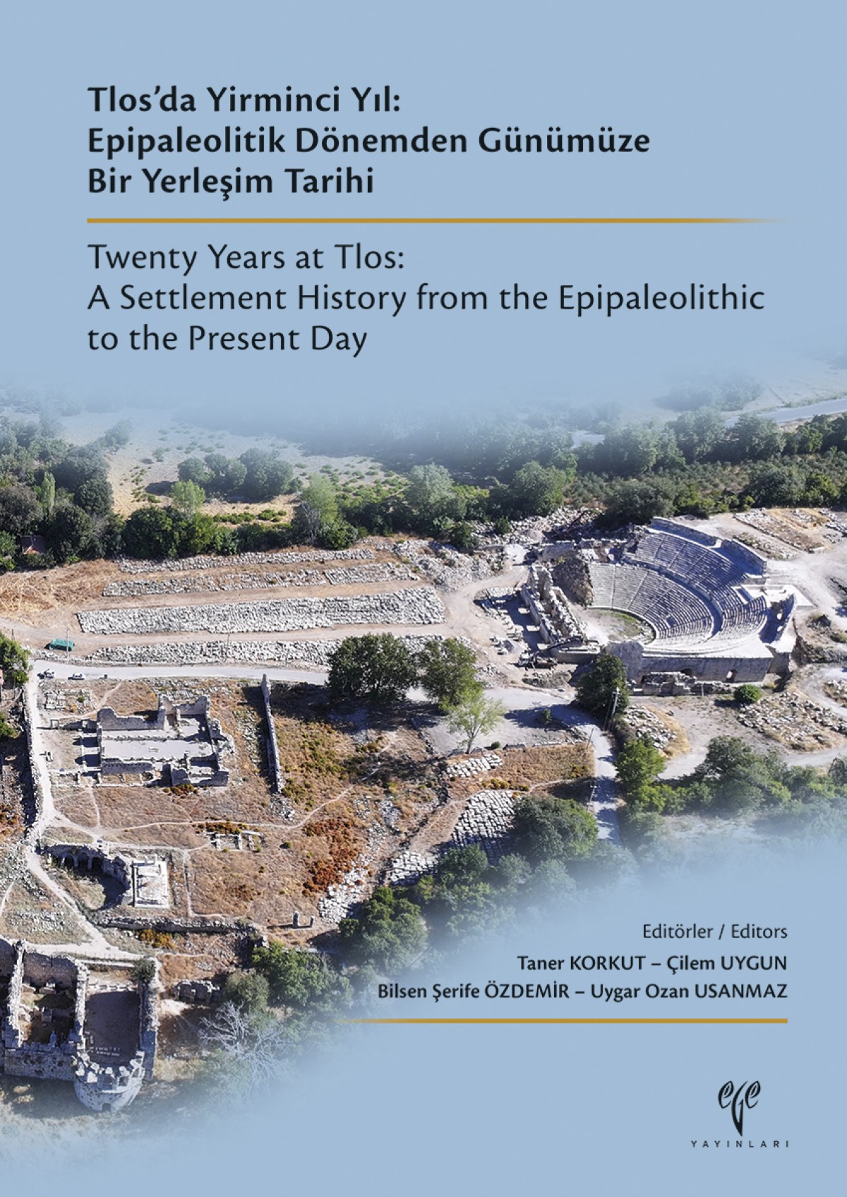 Korkut, Taner – Çilem Uygun – Bilsen Şerife Özdemir – Uygar Ozan Usanmaz (eds.) : Twenty Years at Tlos: A Settlement History from the Epipaleolithic to the Present Day