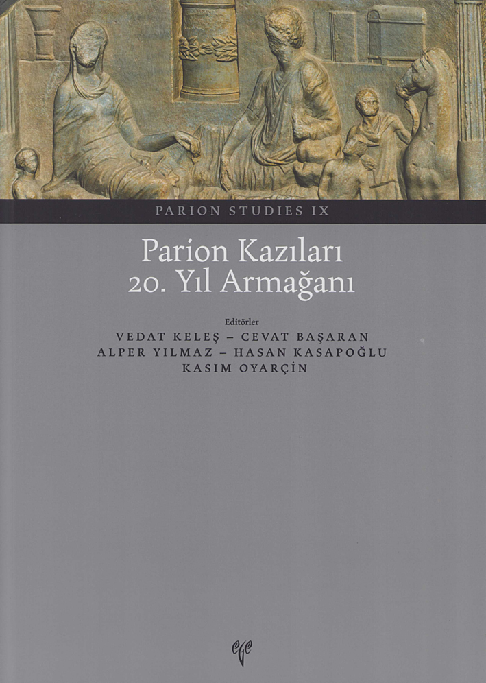 Yılmaz, Alper – Cevat Başaran – Hasan Kasapoğlu – Kasım Oyarçin – Vedat Keleş : Parion Kazıları 20. Yıl Armağanı Yılmaz, Alper – Cevat Başaran – Hasan Kasapoğlu – Kasım Oyarçin – Vedat Keleş : Parion Kazıları 20. Yıl Armağanı