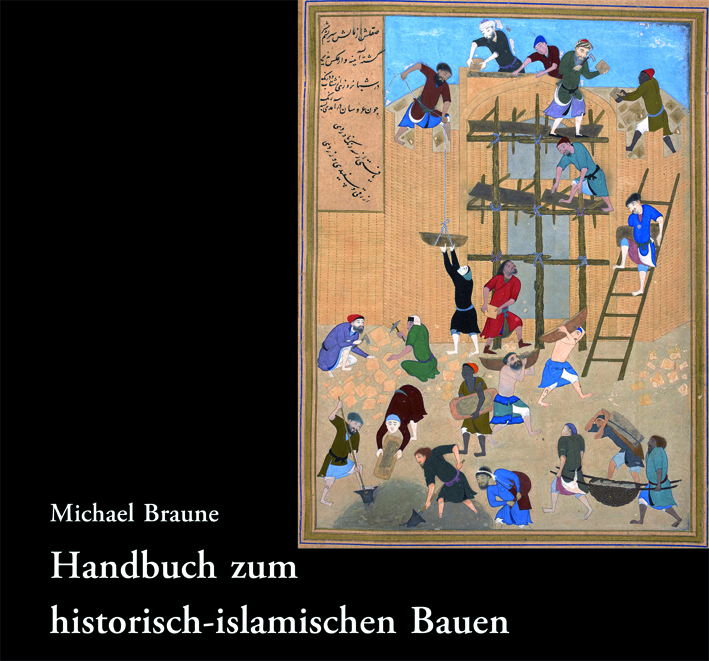 Braune, Michael : Handbuch zum historisch-islamischen Bauen