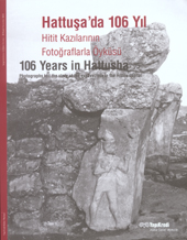 106 Years in Hattusha Photographs Tell the Story of the Excavations in the Hittite Capital
