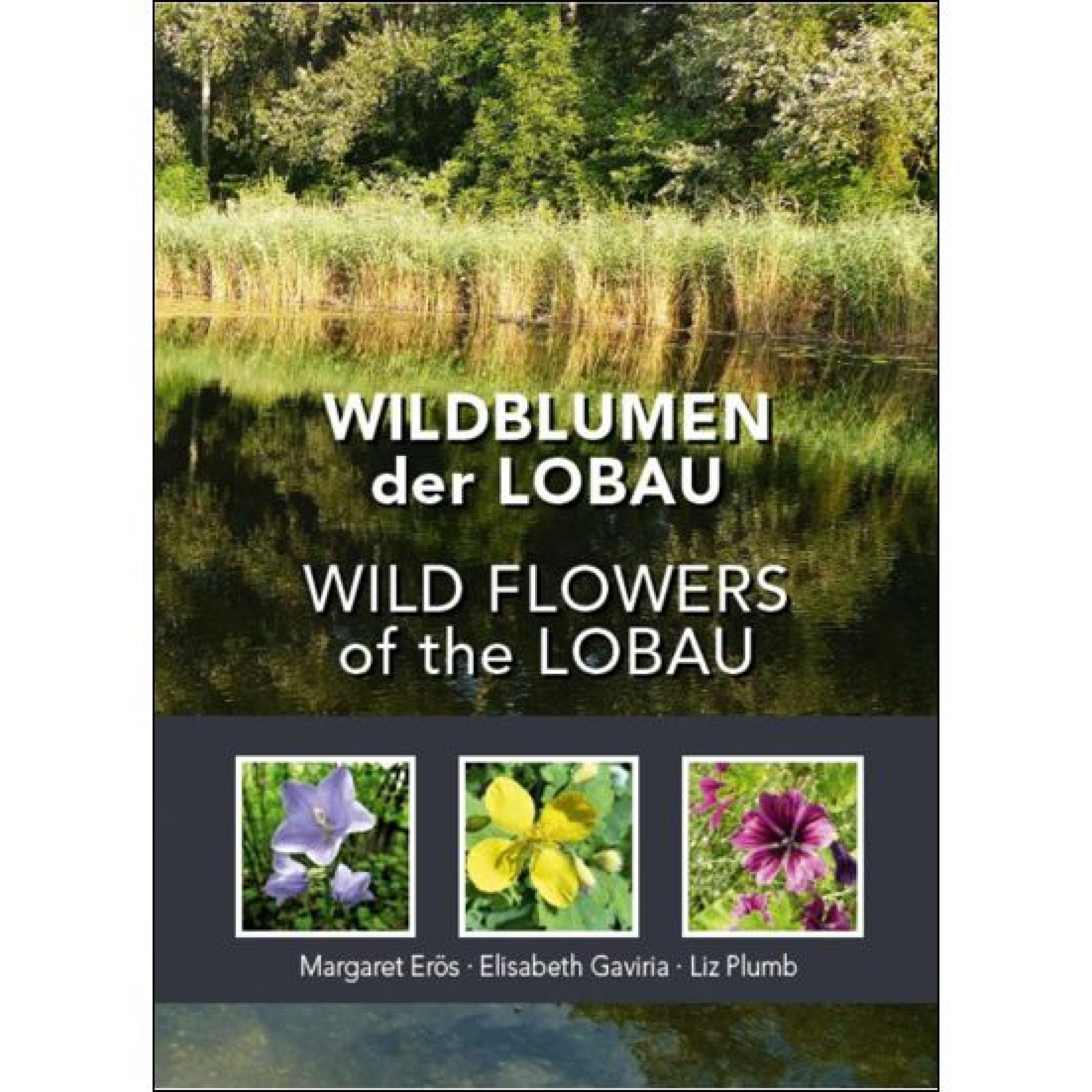 Erös, Margaret – Elisabet Gaviria – Liz Plumb : Wildblumen der Lobau – Wild flowers of the Lobau
