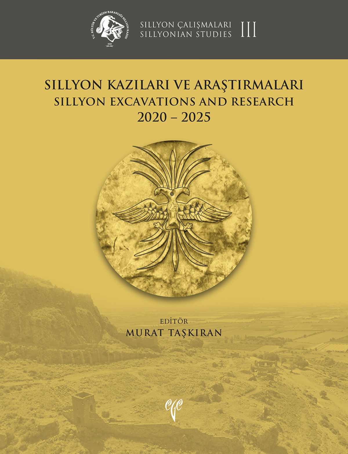 Taşkıran, Murat : Sillyon Kazıları ve Araştırmaları / Sillyon Excavations and Research 2020–2025 (Sillyon Çalışmaları III)