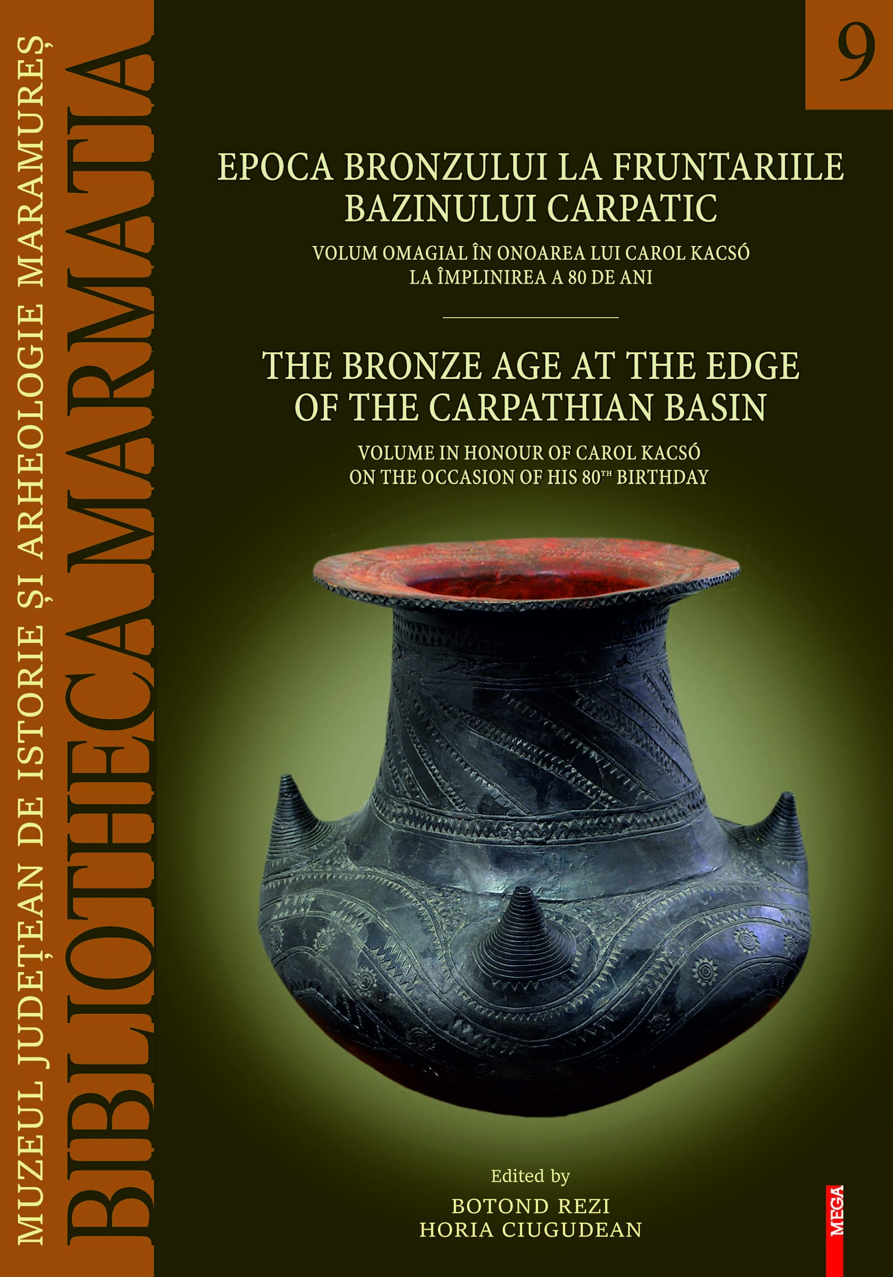Rezi, Botond – Horia Ciugudean (eds.) : The Bronze Age at the edge of the Carpathian basin : volume in honour of Carol Kacsó on the occasion of his 80th birthday