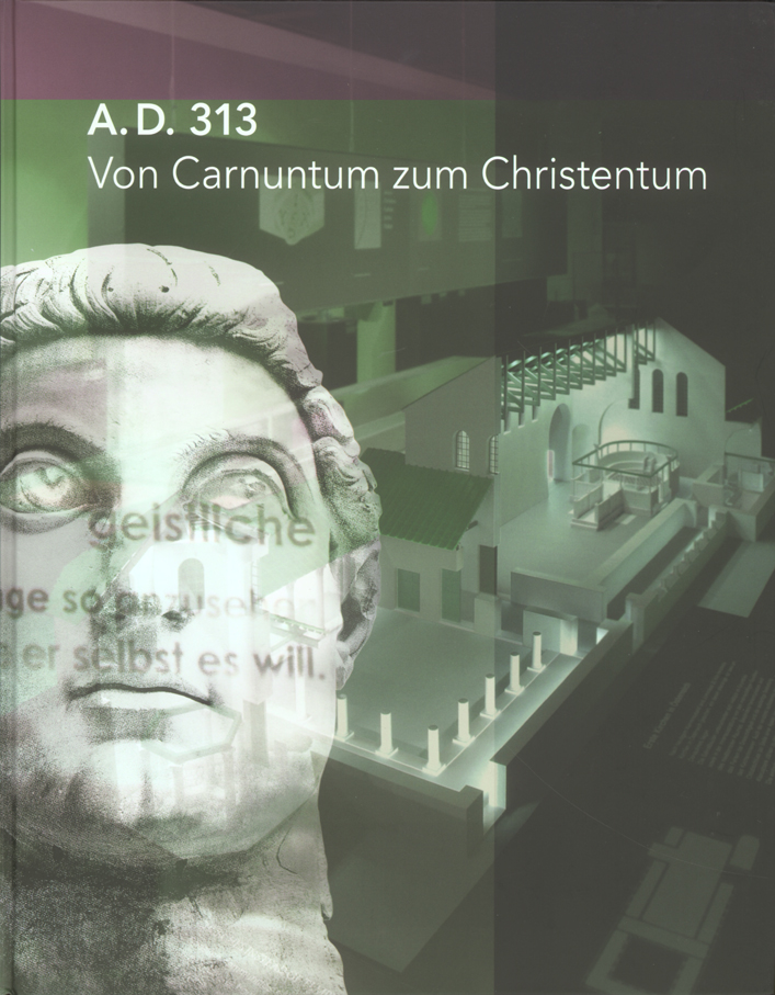 Humer, Franz – Gabrielle Kremer – Eduard Pollhammer – Andreas Pülz : A. D. 313 – Von Carnuntum zum Christentum