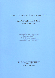 Németh, György - Péter Forisek; Epigraphica III. Politai et Cives – Studia Sollemnia in honorem Geyzae Alfoeldy doctoris honoris causa Universitatis Debreceniensis