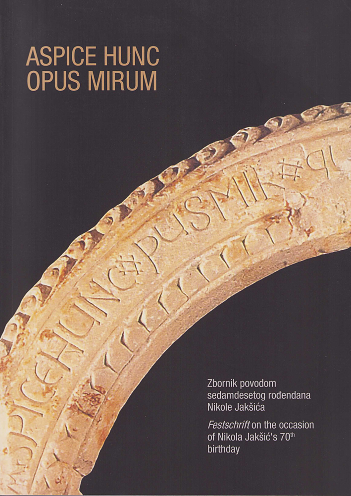 Josipovič, Ivan – Miljenko Jurkovič : Aspice hunc opus mirum. Festschrift on the occasion of Nikola Jakšic's 70th birthday Josipovič, Ivan – Miljenko Jurkovič : Aspice hunc opus mirum. Festschrift on the occasion of Nikola Jakšic's 70th birthday