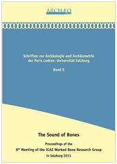 Lang, Felix : The Sound of Bones. Proceedings of the 8th Meeting of the ICAZ Worked Bone Research Group in Salzburg 2011