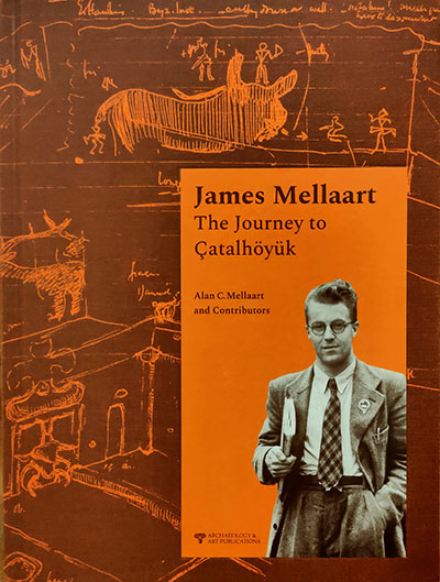 Mellaart, Alan; James Mellaart. The Journey to Çatalhöyük Mellaart, Alan; James Mellaart. The Journey to Çatalhöyük