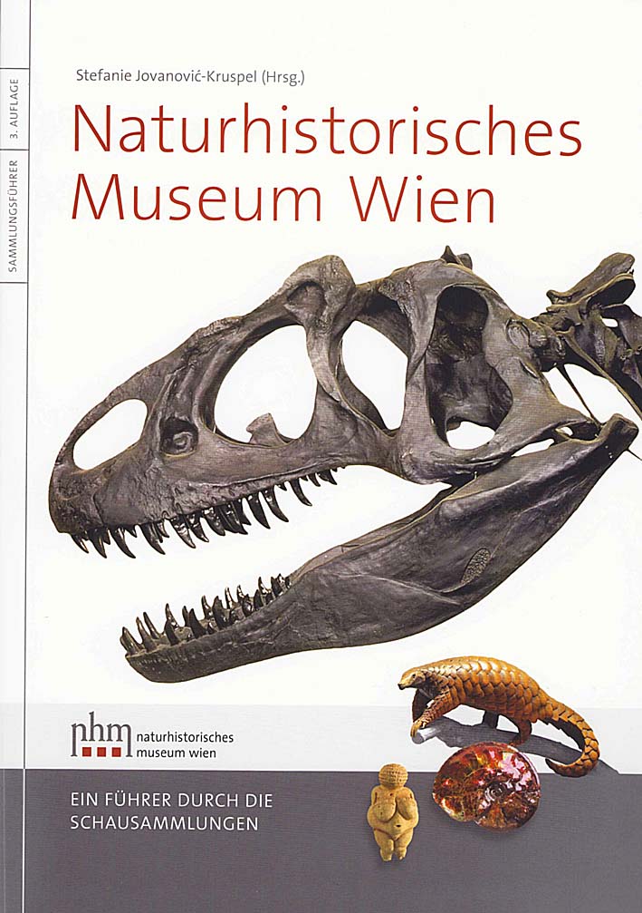 Jovanović-Kruspel, Stefanie : Naturhistorisches Museum Wien. Ein Führer durch die Schausammlungen, 3. Auflage (2022) Jovanović-Kruspel, Stefanie : Naturhistorisches Museum Wien. Ein Führer durch die Schausammlungen, 3. Auflage (2022)