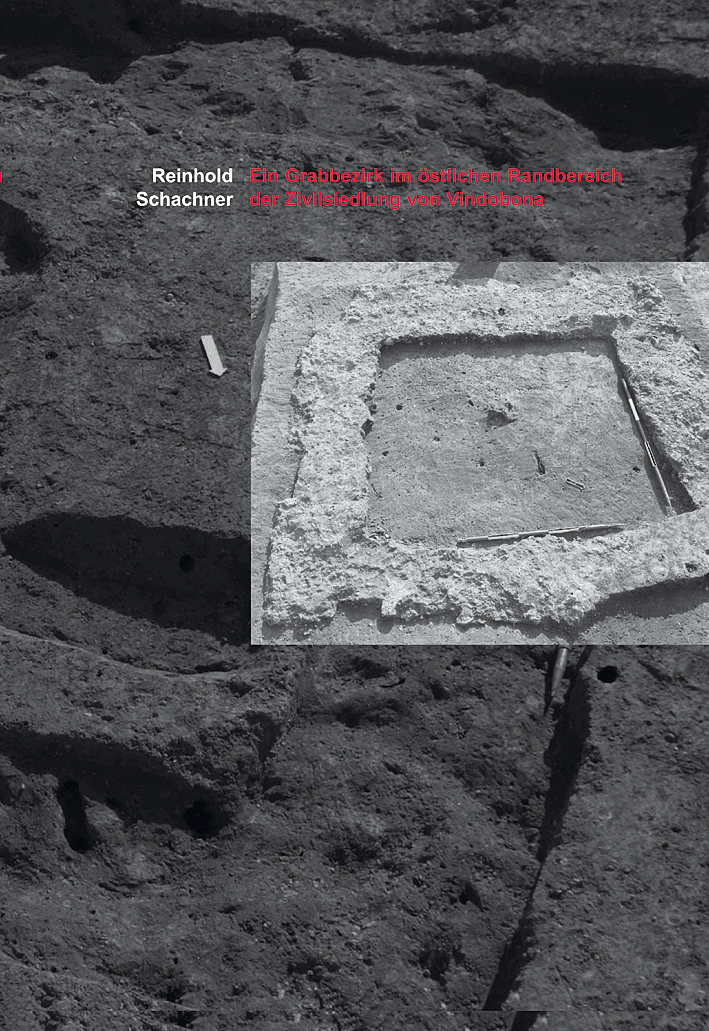 Schachner, Reinhold : Ein Grabbezirk im östlichen Randbereich der Zivilsiedlung von Vindobona Schachner, Reinhold : Ein Grabbezirk im östlichen Randbereich der Zivilsiedlung von Vindobona