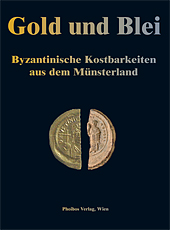Grünbart, Michael - Gold und Blei. Byzantinische Kostbarkeiten aus dem Münsterland