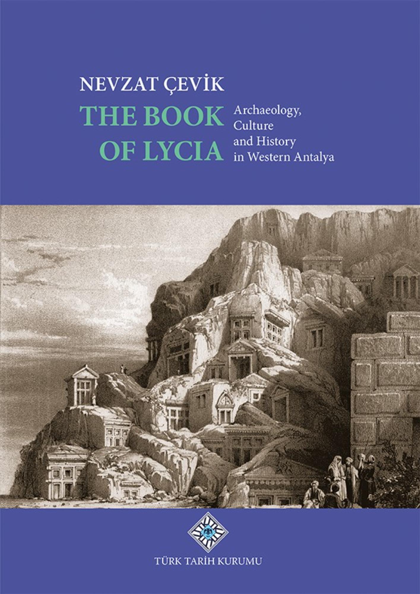 Çevik, Nevzat : The Book of Lycia. Archaeology, Culture and History in Western Antalya