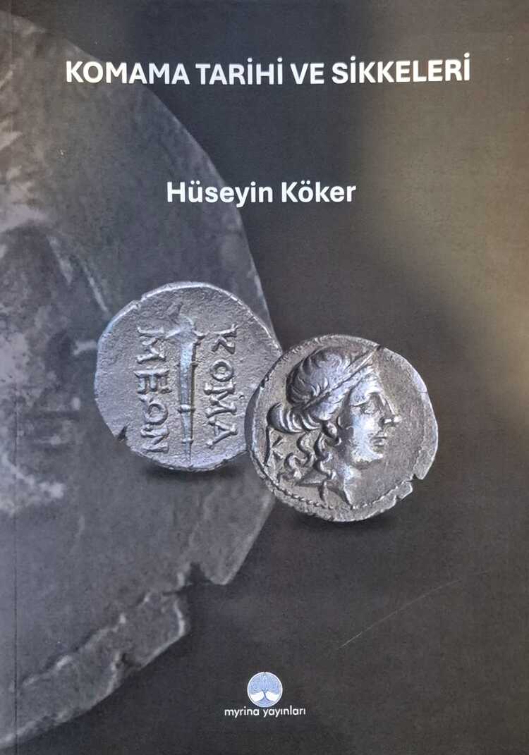 Köker, Hüseyin : Komama Tarihi ve Sikkeleri (2. Auflage / 2nd edition) Köker, Hüseyin : Komama Tarihi ve Sikkeleri (2. Auflage / 2nd edition)