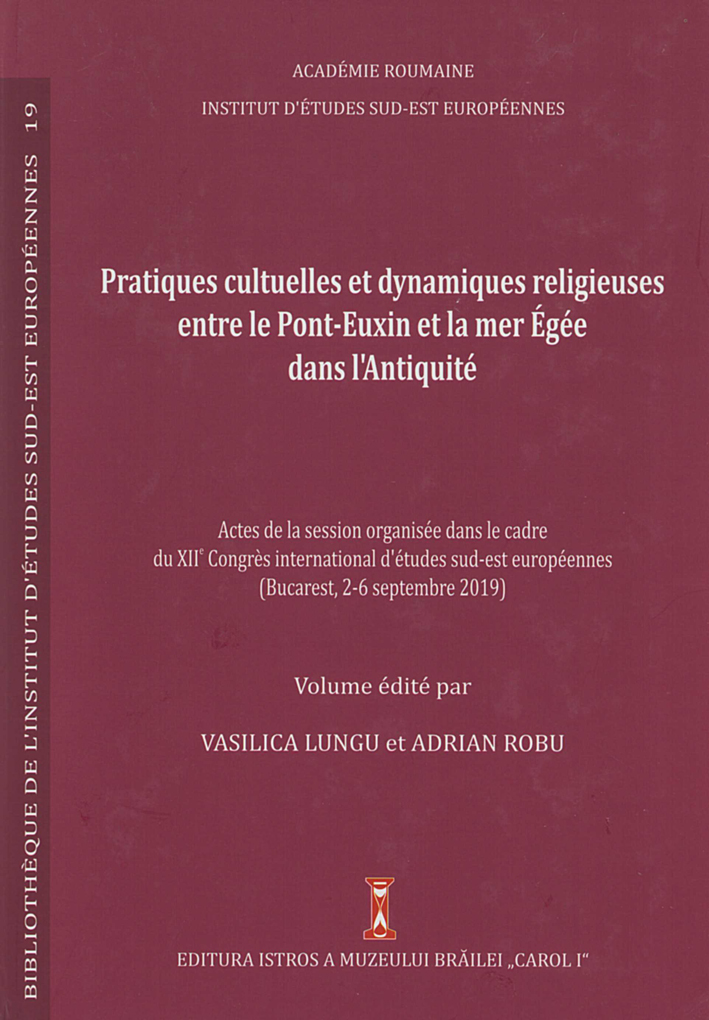 Lungu, Vasilica – Adrian Robu : Pratiques cultuelles et dynamiques religieuses entre le Pont-Euxin et la mer Égée dans l'Antiquité